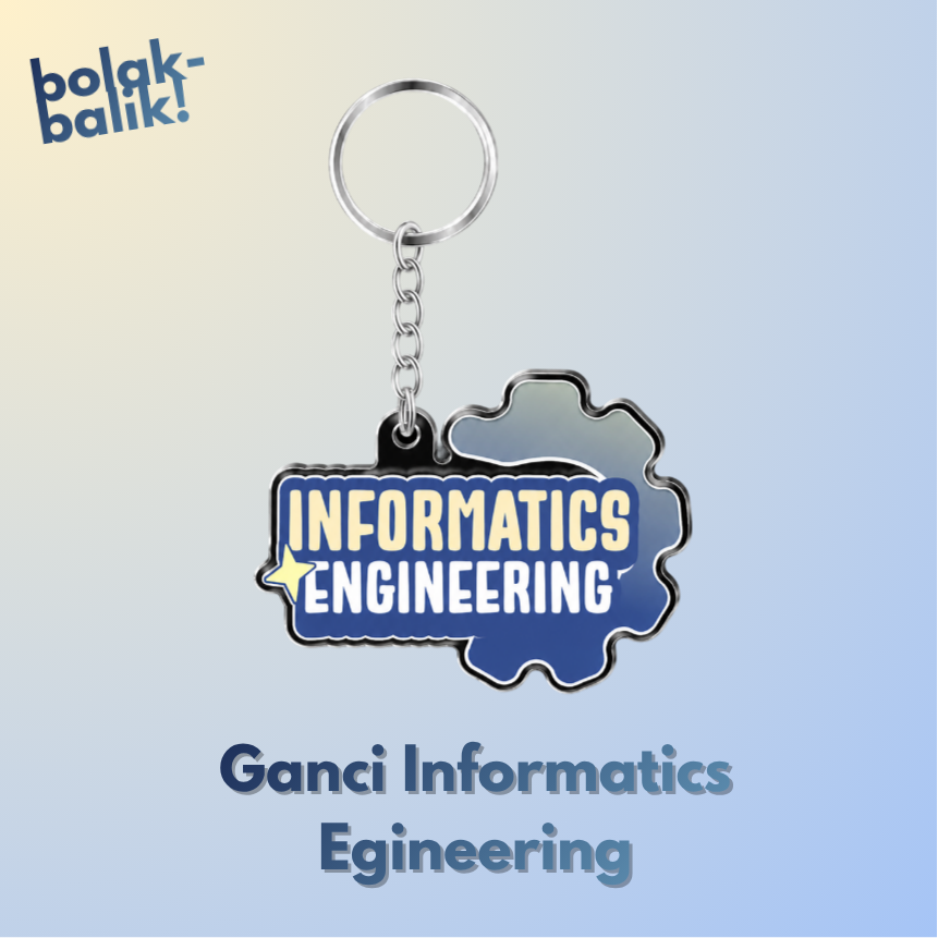 Ganci Akrilik: Informatics Engineering